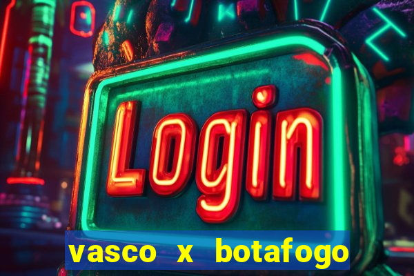 vasco x botafogo ao vivo futemax